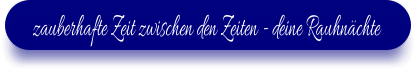 zauberhafte Zeit zwischen den Zeiten - deine Rauhnchte